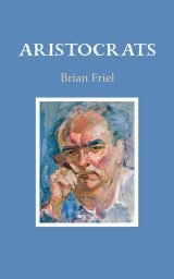Aristocrats - Brian Friel