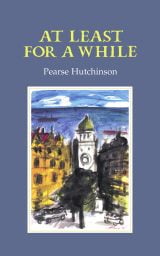 At Least for a While - Pearse Hutchinson