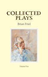 Collected Plays: Volume Five - Brian Friel
