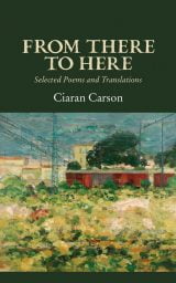 From There to Here (Selected Poems and Translations) - Ciaran Carson
