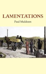 Lamentations - Paul Muldoon