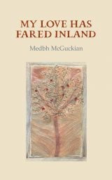 My Love has Fared Inland - Medbh McGuckian