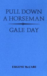 Pull Down a Horseman and Gale Day - Eugene McCabe