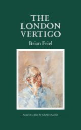 The London Vertigo - Brian Friel
