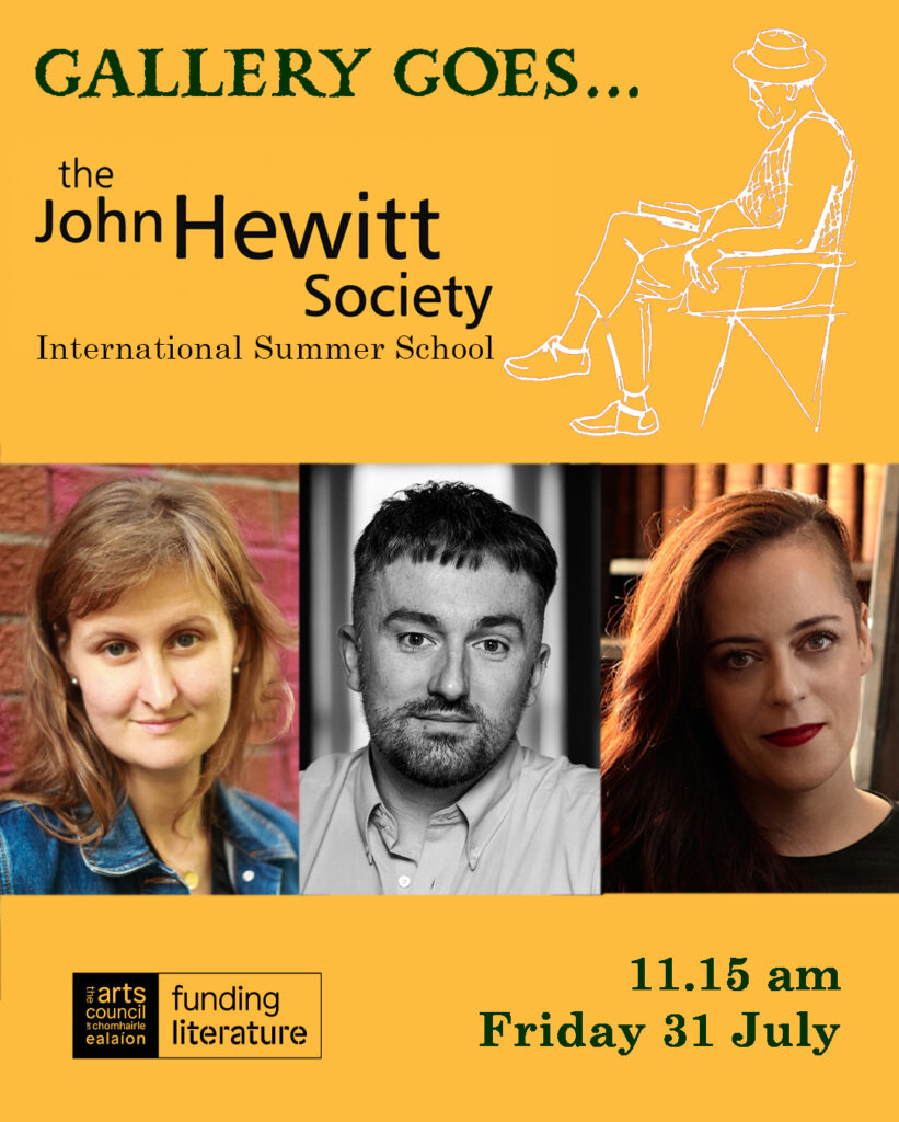 Gallery Goes to John Hewitt International Summer School poster. Photos L-R: Grace Wilentz, Mícheál McCann, Annemarie Ní Churreáin